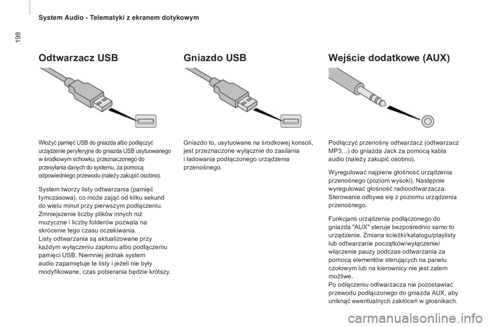 CITROEN JUMPER 2016 Instrukcja obsługi (in Polish) 198
jumper_pl_Chap10a_Autoradio-Fiat-tactile-1_ed01-2015
Odtwarzacz UsB
System tworzy listy odtwarzania (pamięć
tymczasowa), co może zająć od kilku sekund
do wielu minut przy pier wszym podłą CITROEN JUMPER 2016 Instrukcja obsługi (in Polish) 198
jumper_pl_Chap10a_Autoradio-Fiat-tactile-1_ed01-2015
Odtwarzacz UsB
System tworzy listy odtwarzania (pamięć
tymczasowa), co może zająć od kilku sekund
do wielu minut przy pier wszym podłą