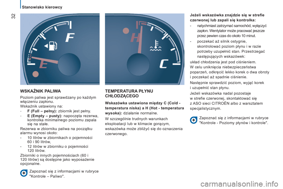 CITROEN JUMPER 2016 Instrukcja obsługi (in Polish) 32
jumper_pl_Chap02_Pret-a-Partir_ed01-2015
WsKAźNIK pALIWA
Poziom paliwa jest sprawdzany po każdym
włączeniu zapłonu.
Wskaźnik ustawiony na:
-
F (Full – pełny):
zbiornik jest pełny.
- CITROEN JUMPER 2016 Instrukcja obsługi (in Polish) 32
jumper_pl_Chap02_Pret-a-Partir_ed01-2015
WsKAźNIK pALIWA
Poziom paliwa jest sprawdzany po każdym
włączeniu zapłonu.
Wskaźnik ustawiony na:
-
F (Full – pełny):
zbiornik jest pełny.
-