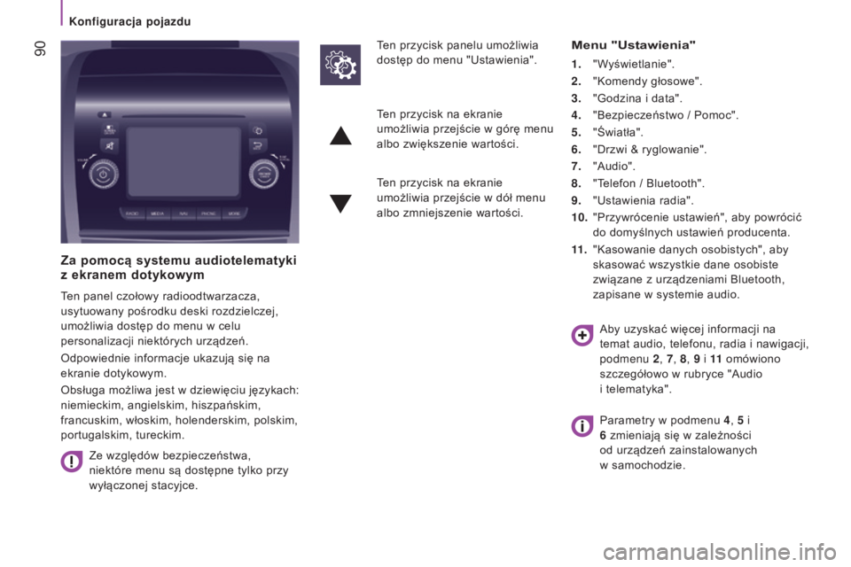 CITROEN JUMPER 2016 Instrukcja obsługi (in Polish) 90
jumper_pl_Chap04_Technologie-a-bord_ed01-2015
Za pomocą systemu audiotelematyki
z ekranem dotykowym
Ten panel czołowy radioodtwarzacza,
usytuowany pośrodku deski rozdzielczej,
umożliwia do CITROEN JUMPER 2016 Instrukcja obsługi (in Polish) 90
jumper_pl_Chap04_Technologie-a-bord_ed01-2015
Za pomocą systemu audiotelematyki
z ekranem dotykowym
Ten panel czołowy radioodtwarzacza,
usytuowany pośrodku deski rozdzielczej,
umożliwia do
