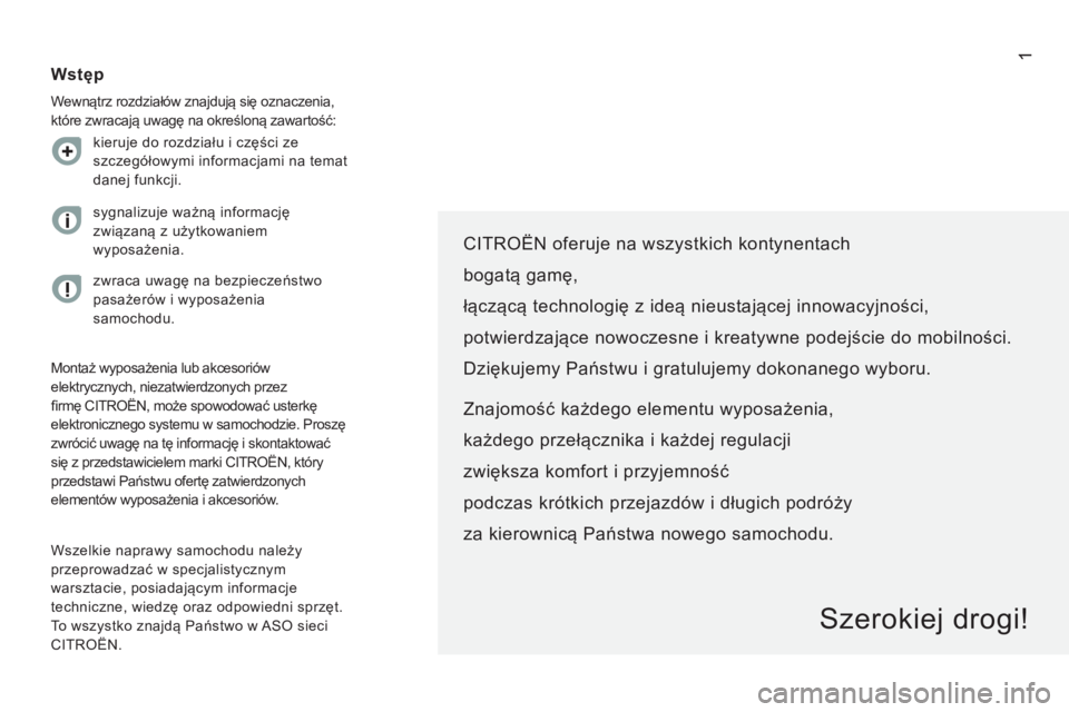 CITROEN JUMPER 2015  Instrukcja obsługi (in Polish) 1
JUMPER-PAPIER_PL_CHAP00A_SOMMAIRE_ED01-2014
  CITROËN oferuje na wszystkich kontynentach  
bogatą gamę,  
łączącą technologię z ideą nieustającej innowacyjności,  
potwierdzające nowocze