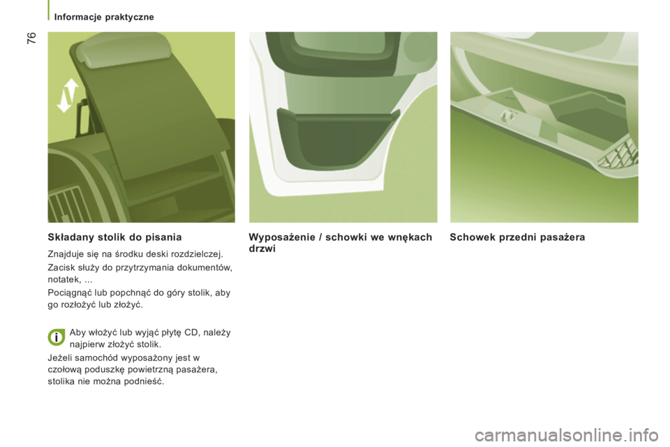 CITROEN JUMPER 2015  Instrukcja obsługi (in Polish)    Informacje praktyczne   
76
JUMPER-PAPIER_PL_CHAP03_ERGO ET CONFORT_ED01-2014
  Składany stolik do pisania 
 Znajduje się na środku deski rozdzielczej. 
 Zacisk służy do przytrzymania dokument