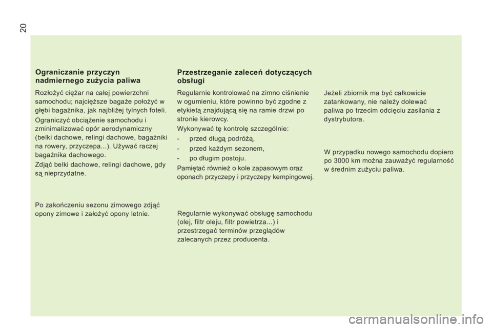CITROEN JUMPER 2014 Instrukcja obsługi (in Polish) 20
Rozłożyć ciężar na całej powierzchni
samochodu; najcięższe bagaże położyć w
głębi bagażnika, jak najbliżej tylnych foteli.
Ograniczyć obciążenie samochodu i
zminimalizo CITROEN JUMPER 2014 Instrukcja obsługi (in Polish) 20
Rozłożyć ciężar na całej powierzchni
samochodu; najcięższe bagaże położyć w
głębi bagażnika, jak najbliżej tylnych foteli.
Ograniczyć obciążenie samochodu i
zminimalizo