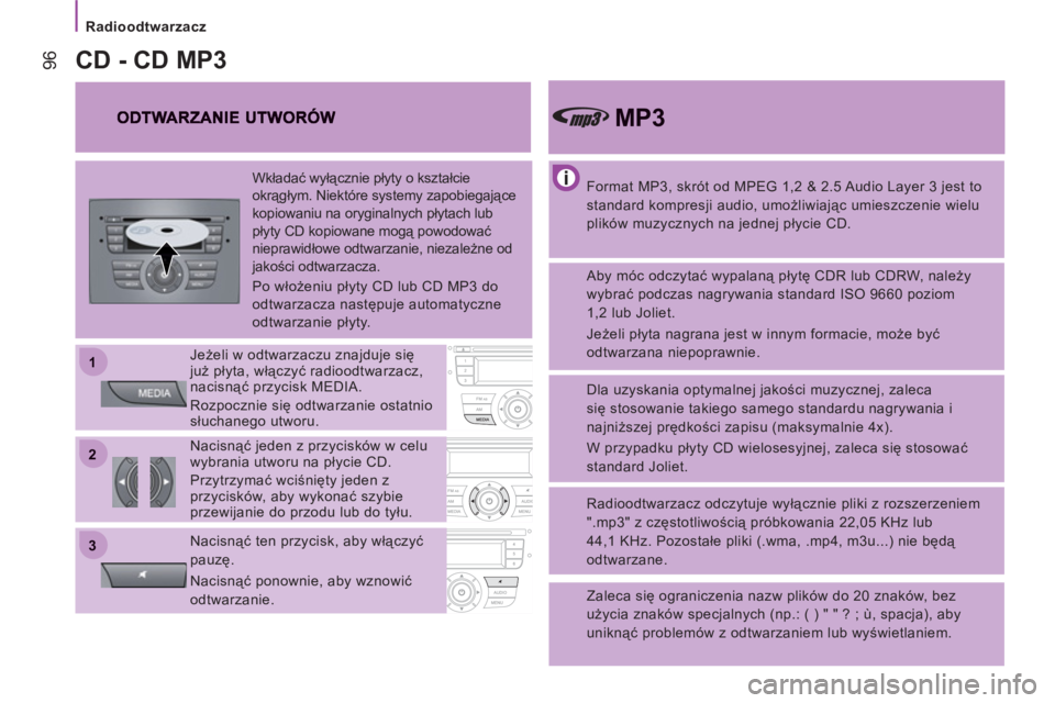 CITROEN JUMPER 2013 Instrukcja obsługi (in Polish) 22
11
33
Radioodtwarzacz
96
Format MP3, skrót od MPEG 1,2 & 2.5 Audio Layer 3 jest to
standard kompresji audio, umożliwiając umieszczenie wielu
plików muzycznych na jednej płycie CD. CITROEN JUMPER 2013 Instrukcja obsługi (in Polish) 22
11
33
Radioodtwarzacz
96
Format MP3, skrót od MPEG 1,2 & 2.5 Audio Layer 3 jest to
standard kompresji audio, umożliwiając umieszczenie wielu
plików muzycznych na jednej płycie CD.