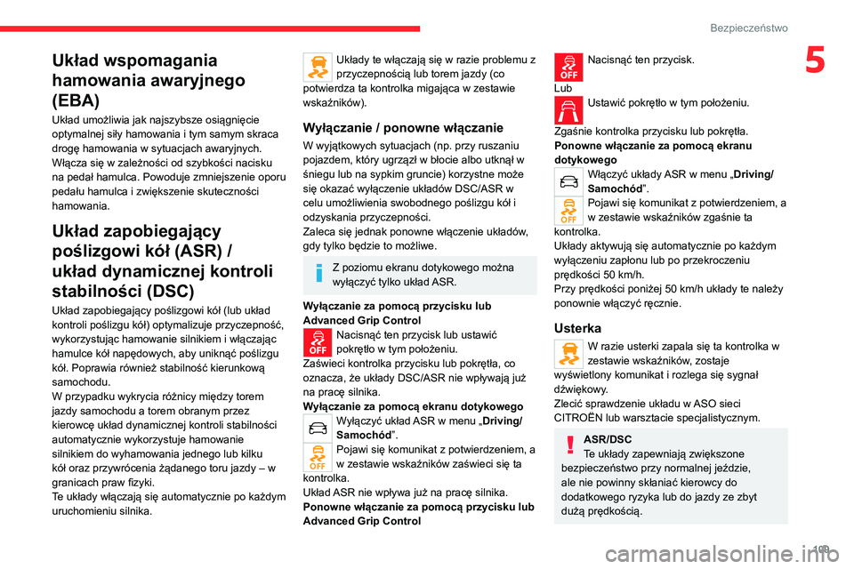 CITROEN JUMPER SPACETOURER 2021 Instrukcja obsługi (in Polish) 109
Bezpieczeństwo
5Układ wspomagania
hamowania awaryjnego
(EBA)
Układ umożliwia jak najszybsze osiągnięcie
optymalnej siły hamowania i tym samym skraca
drogę hamowania w sytuacjach awaryj CITROEN JUMPER SPACETOURER 2021 Instrukcja obsługi (in Polish) 109
Bezpieczeństwo
5Układ wspomagania
hamowania awaryjnego
(EBA)
Układ umożliwia jak najszybsze osiągnięcie
optymalnej siły hamowania i tym samym skraca
drogę hamowania w sytuacjach awaryj