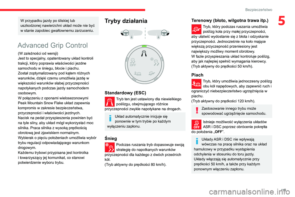 CITROEN JUMPER SPACETOURER 2021 Instrukcja obsługi (in Polish) 111
Bezpieczeństwo
5W przypadku jazdy po śliskiej lub
uszkodzonej nawierzchni układ może nie być
w stanie zapobiec gwałtownemu zarzuceniu.
Advanced Grip Control
(W zależności od wersji)
Jest CITROEN JUMPER SPACETOURER 2021 Instrukcja obsługi (in Polish) 111
Bezpieczeństwo
5W przypadku jazdy po śliskiej lub
uszkodzonej nawierzchni układ może nie być
w stanie zapobiec gwałtownemu zarzuceniu.
Advanced Grip Control
(W zależności od wersji)
Jest
