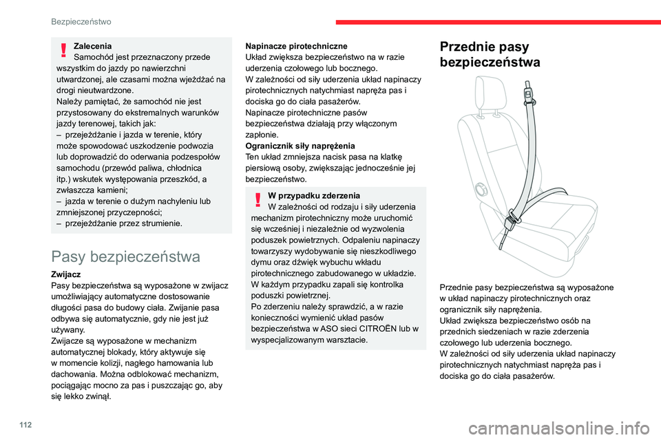 CITROEN JUMPER DISPATCH 2021 Instrukcja obsługi (in Polish) 11 2
Bezpieczeństwo
Napinacze pirotechniczne pasów
bezpieczeństwa działają przy włączonym
zapłonie.
Ogranicznik siły naprężenia minimalizuje nacisk
pasa na klatkę piersiową, zwiększaj CITROEN JUMPER DISPATCH 2021 Instrukcja obsługi (in Polish) 11 2
Bezpieczeństwo
Napinacze pirotechniczne pasów
bezpieczeństwa działają przy włączonym
zapłonie.
Ogranicznik siły naprężenia minimalizuje nacisk
pasa na klatkę piersiową, zwiększaj