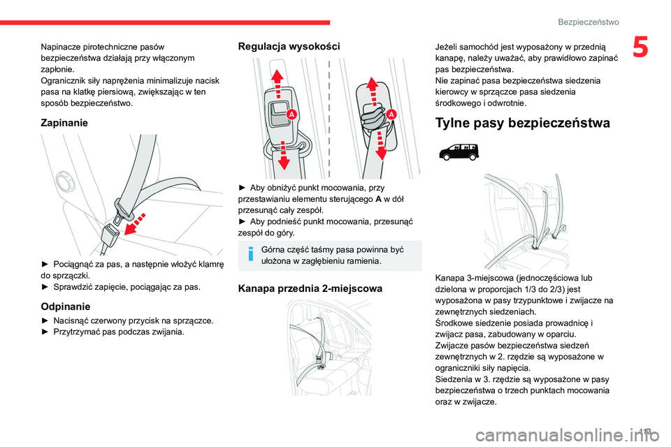 CITROEN JUMPER DISPATCH 2021 Instrukcja obsługi (in Polish) 11 3
Bezpieczeństwo
5Napinacze pirotechniczne pasów
bezpieczeństwa działają przy włączonym
zapłonie.
Ogranicznik siły naprężenia minimalizuje nacisk
pasa na klatkę piersiową, zwiększa CITROEN JUMPER DISPATCH 2021 Instrukcja obsługi (in Polish) 11 3
Bezpieczeństwo
5Napinacze pirotechniczne pasów
bezpieczeństwa działają przy włączonym
zapłonie.
Ogranicznik siły naprężenia minimalizuje nacisk
pasa na klatkę piersiową, zwiększa