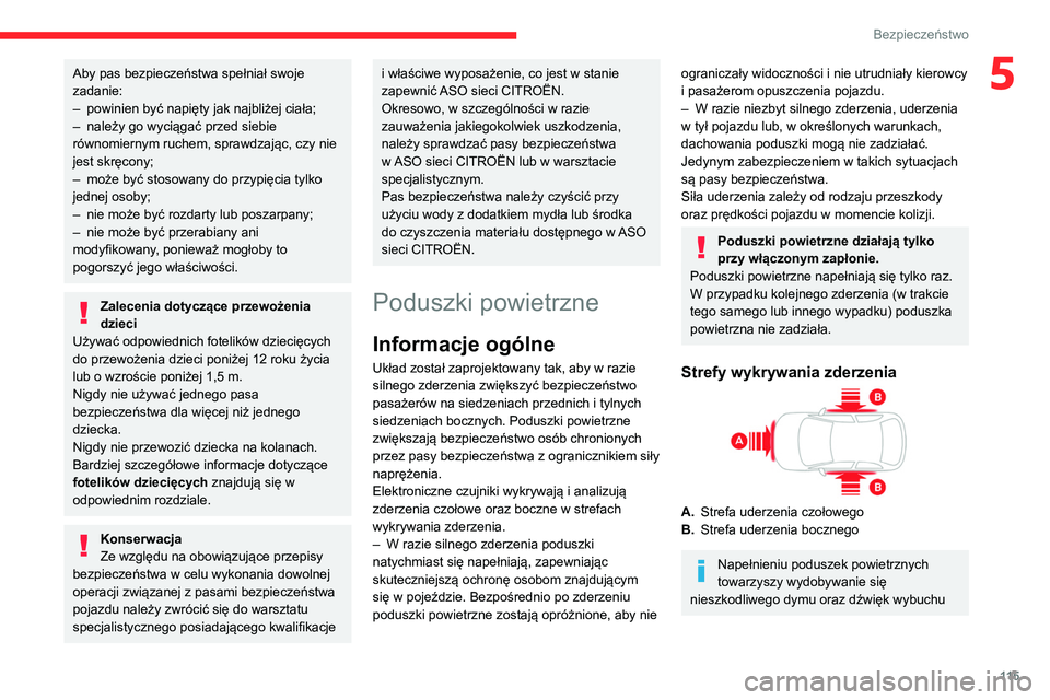 CITROEN JUMPER DISPATCH 2021 Instrukcja obsługi (in Polish) 11 5
Bezpieczeństwo
5Aby pas bezpieczeństwa spełniał swoje
zadanie:
–
powinien być napięty jak najbliżej ciała;
–
należy go wyciągać przed siebie
równomiernym ruchem, sprawdzają CITROEN JUMPER DISPATCH 2021 Instrukcja obsługi (in Polish) 11 5
Bezpieczeństwo
5Aby pas bezpieczeństwa spełniał swoje
zadanie:
–
powinien być napięty jak najbliżej ciała;
–
należy go wyciągać przed siebie
równomiernym ruchem, sprawdzają