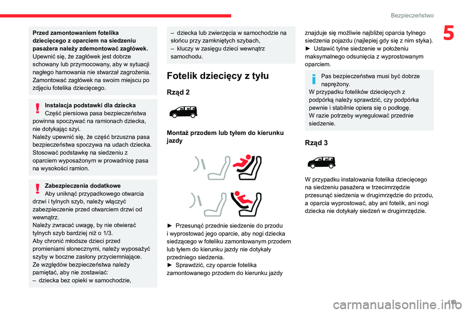 CITROEN JUMPER DISPATCH 2021 Instrukcja obsługi (in Polish) 11 9
Bezpieczeństwo
5Przed zamontowaniem fotelika
dziecięcego z oparciem na siedzeniu
pasażera należy zdemontować zagłówek.
Upewnić się, że zagłówek jest dobrze
schowany lub przymocowan CITROEN JUMPER DISPATCH 2021 Instrukcja obsługi (in Polish) 11 9
Bezpieczeństwo
5Przed zamontowaniem fotelika
dziecięcego z oparciem na siedzeniu
pasażera należy zdemontować zagłówek.
Upewnić się, że zagłówek jest dobrze
schowany lub przymocowan
