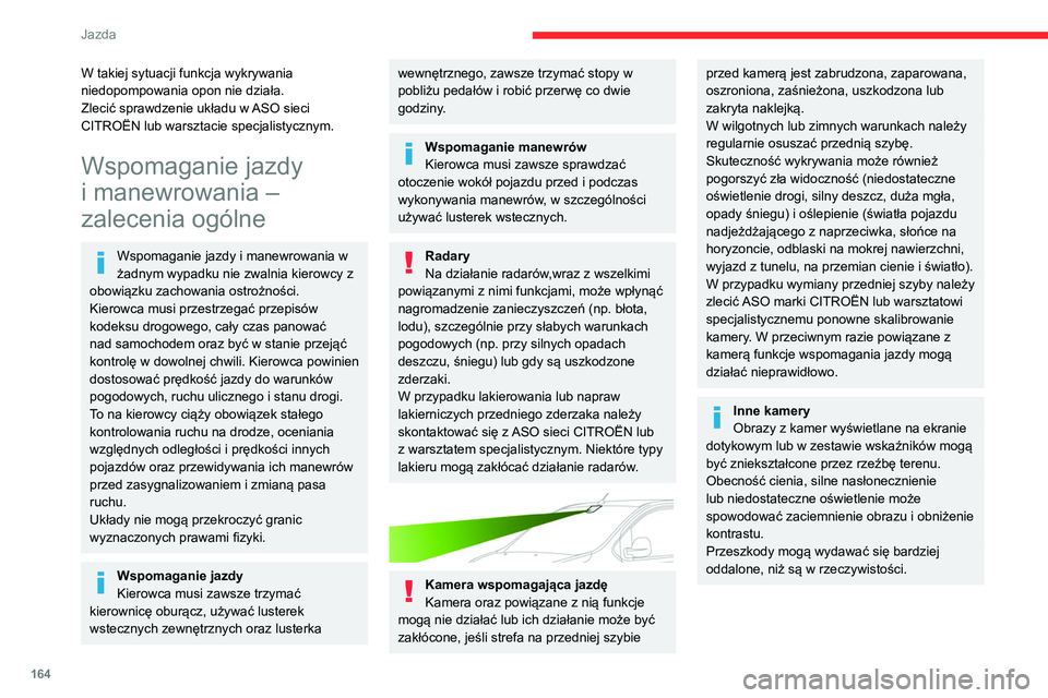 CITROEN JUMPER SPACETOURER 2021 Instrukcja obsługi (in Polish) 164
Jazda
W takiej sytuacji funkcja wykrywania
niedopompowania opon nie działa.
Zlecić sprawdzenie układu w ASO sieci
CITROËN lub warsztacie specjalistycznym.
Wspomaganie jazdy
i manewrowania CITROEN JUMPER SPACETOURER 2021 Instrukcja obsługi (in Polish) 164
Jazda
W takiej sytuacji funkcja wykrywania
niedopompowania opon nie działa.
Zlecić sprawdzenie układu w ASO sieci
CITROËN lub warsztacie specjalistycznym.
Wspomaganie jazdy
i manewrowania