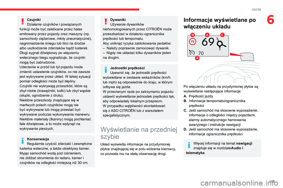 CITROEN JUMPER SPACETOURER 2021 Instrukcja obsługi (in Polish) 165
Jazda
6Czujniki
Działanie czujników i powiązanych
funkcji może być zakłócane przez hałas
emitowany przez pojazdy oraz maszyny (np.
samochody ciężarowe, młoty pneumatyczne),
nagromad CITROEN JUMPER SPACETOURER 2021 Instrukcja obsługi (in Polish) 165
Jazda
6Czujniki
Działanie czujników i powiązanych
funkcji może być zakłócane przez hałas
emitowany przez pojazdy oraz maszyny (np.
samochody ciężarowe, młoty pneumatyczne),
nagromad