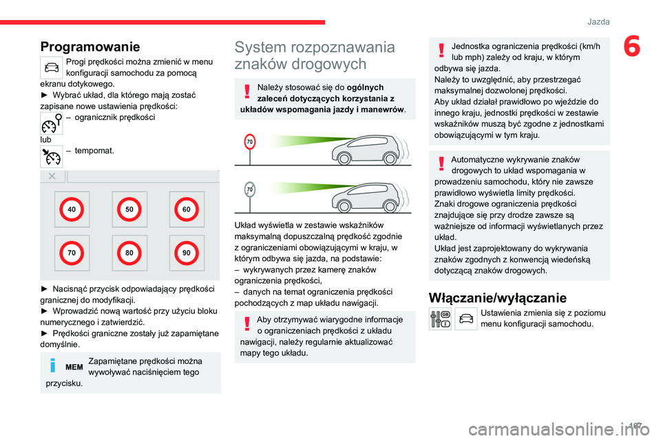 CITROEN JUMPER SPACETOURER 2021 Instrukcja obsługi (in Polish) 167
Jazda
6Programowanie
Progi prędkości można zmienić w menu
konfiguracji samochodu za pomocą
ekranu dotykowego.
►
W
ybrać układ, dla którego mają zostać
zapisane nowe ustawienia pr CITROEN JUMPER SPACETOURER 2021 Instrukcja obsługi (in Polish) 167
Jazda
6Programowanie
Progi prędkości można zmienić w menu
konfiguracji samochodu za pomocą
ekranu dotykowego.
►
W
ybrać układ, dla którego mają zostać
zapisane nowe ustawienia pr