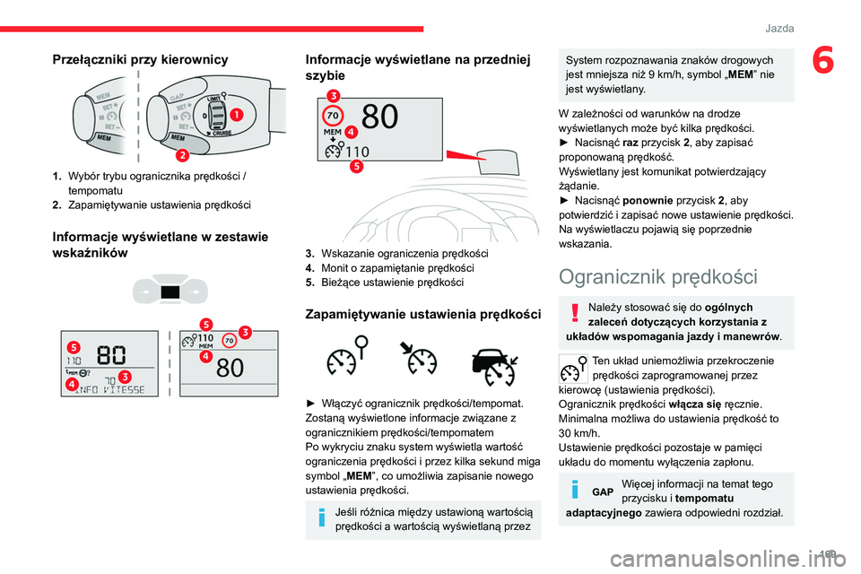 CITROEN JUMPER SPACETOURER 2021 Instrukcja obsługi (in Polish) 169
Jazda
6Przełączniki przy kierownicy
1.Wybór trybu ogranicznika prędkości /
tempomatu
2. Zapamiętywanie ustawienia prędkości
Informacje wyświetlane w zestawie
wskaźników
Inform CITROEN JUMPER SPACETOURER 2021 Instrukcja obsługi (in Polish) 169
Jazda
6Przełączniki przy kierownicy
1.Wybór trybu ogranicznika prędkości /
tempomatu
2. Zapamiętywanie ustawienia prędkości
Informacje wyświetlane w zestawie
wskaźników
Inform