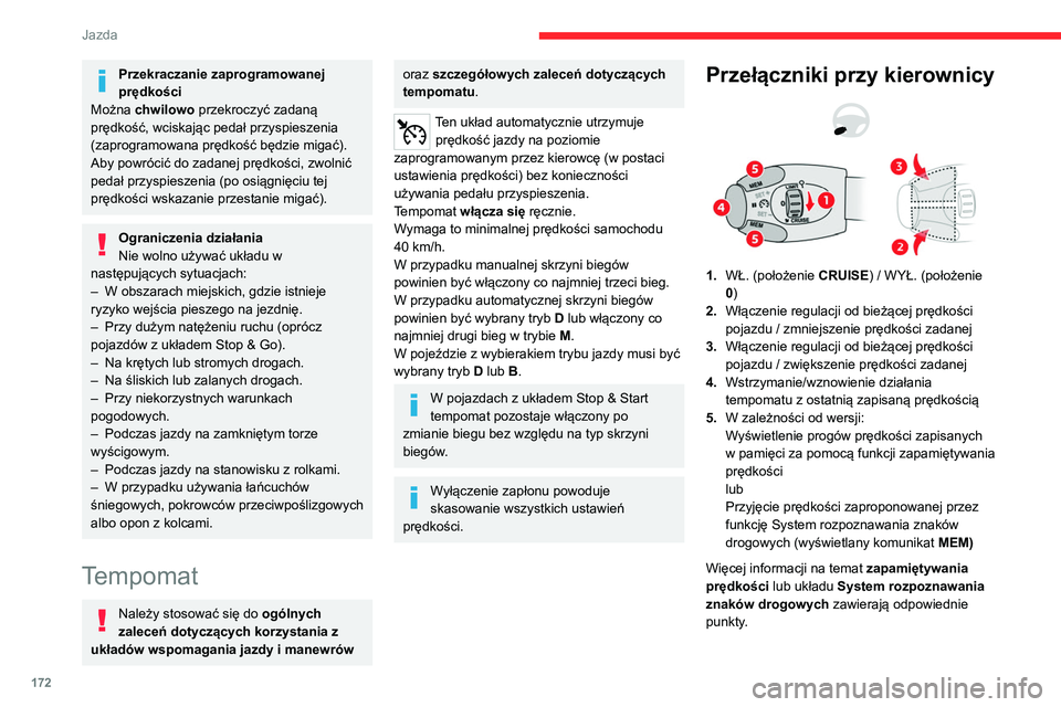 CITROEN JUMPER SPACETOURER 2021 Instrukcja obsługi (in Polish) 172
Jazda
Przekraczanie zaprogramowanej
prędkości
Można chwilowo przekroczyć zadaną
prędkość, wciskając pedał przyspieszenia
(zaprogramowana prędkość będzie migać).
Aby powrócić d CITROEN JUMPER SPACETOURER 2021 Instrukcja obsługi (in Polish) 172
Jazda
Przekraczanie zaprogramowanej
prędkości
Można chwilowo przekroczyć zadaną
prędkość, wciskając pedał przyspieszenia
(zaprogramowana prędkość będzie migać).
Aby powrócić d