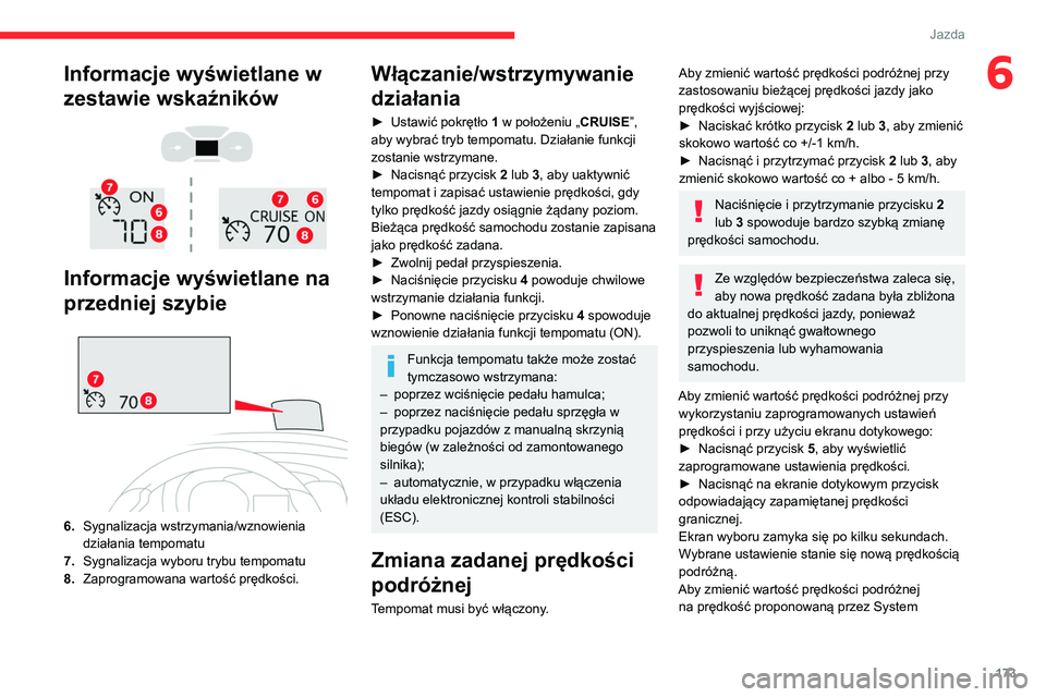 CITROEN JUMPER SPACETOURER 2021 Instrukcja obsługi (in Polish) 173
Jazda
6Informacje wyświetlane w
zestawie wskaźników
Informacje wyświetlane na
przedniej szybie
6. Sygnalizacja wstrzymania/wznowienia
działania tempomatu
7. Sygnalizacja wyboru CITROEN JUMPER SPACETOURER 2021 Instrukcja obsługi (in Polish) 173
Jazda
6Informacje wyświetlane w
zestawie wskaźników
Informacje wyświetlane na
przedniej szybie
6. Sygnalizacja wstrzymania/wznowienia
działania tempomatu
7. Sygnalizacja wyboru