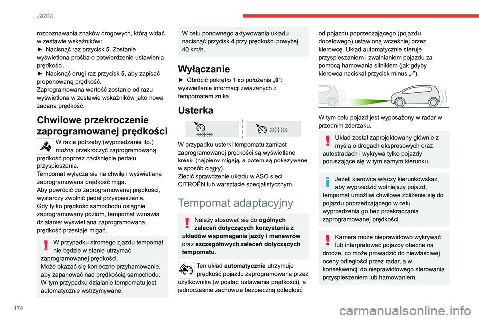 CITROEN JUMPER SPACETOURER 2021 Instrukcja obsługi (in Polish) 174
Jazda
rozpoznawania znaków drogowych, którą widać
w zestawie wskaźników:
►
Nacisnąć raz przycisk 5
. Zostanie
wyświetlona prośba o potwierdzenie ustawienia
prędkości.
►
Nac CITROEN JUMPER SPACETOURER 2021 Instrukcja obsługi (in Polish) 174
Jazda
rozpoznawania znaków drogowych, którą widać
w zestawie wskaźników:
►
Nacisnąć raz przycisk 5
. Zostanie
wyświetlona prośba o potwierdzenie ustawienia
prędkości.
►
Nac