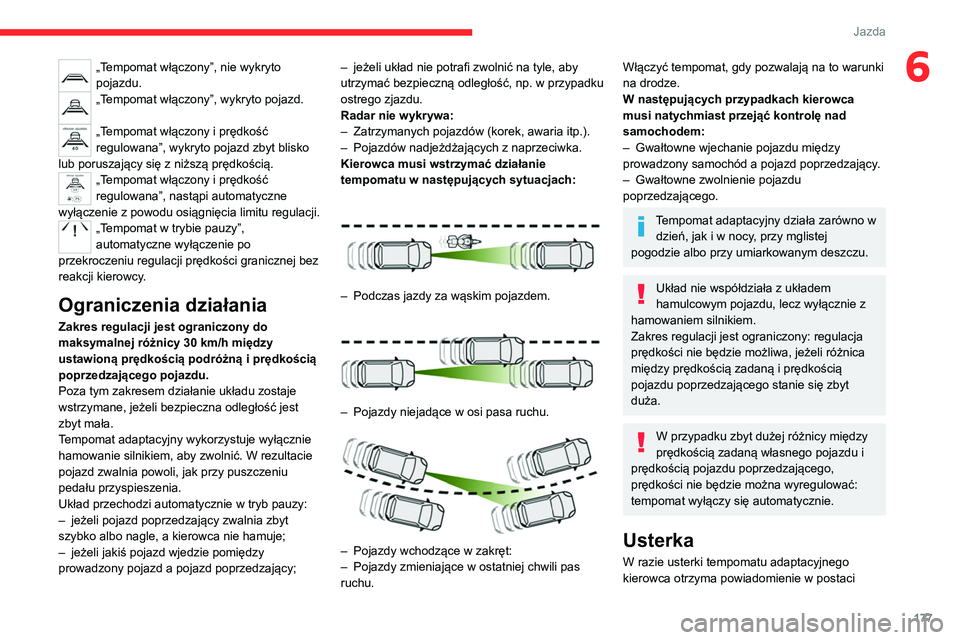 CITROEN JUMPER SPACETOURER 2021 Instrukcja obsługi (in Polish) 177
Jazda
6„Tempomat włączony”, nie wykryto
pojazdu.
„Tempomat włączony”, wykryto pojazd.
„Tempomat włączony i prędkość
regulowana”, wykryto pojazd zbyt blisko
lub poruszając CITROEN JUMPER SPACETOURER 2021 Instrukcja obsługi (in Polish) 177
Jazda
6„Tempomat włączony”, nie wykryto
pojazdu.
„Tempomat włączony”, wykryto pojazd.
„Tempomat włączony i prędkość
regulowana”, wykryto pojazd zbyt blisko
lub poruszając