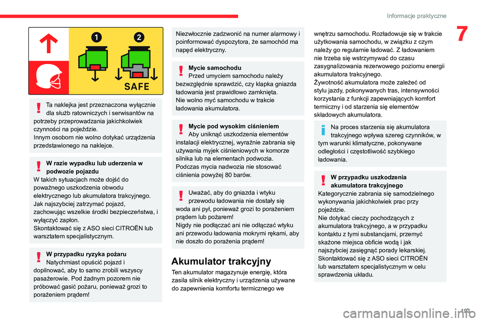 CITROEN JUMPER SPACETOURER 2021  Instrukcja obsługi (in Polish) 193
Informacje praktyczne
7
 
Ta naklejka jest przeznaczona wyłącznie dla służb ratowniczych i serwisantów na 
potrzeby przeprowadzania jakichkolwiek 
czynności na pojeździe.
Innym osobom nie w