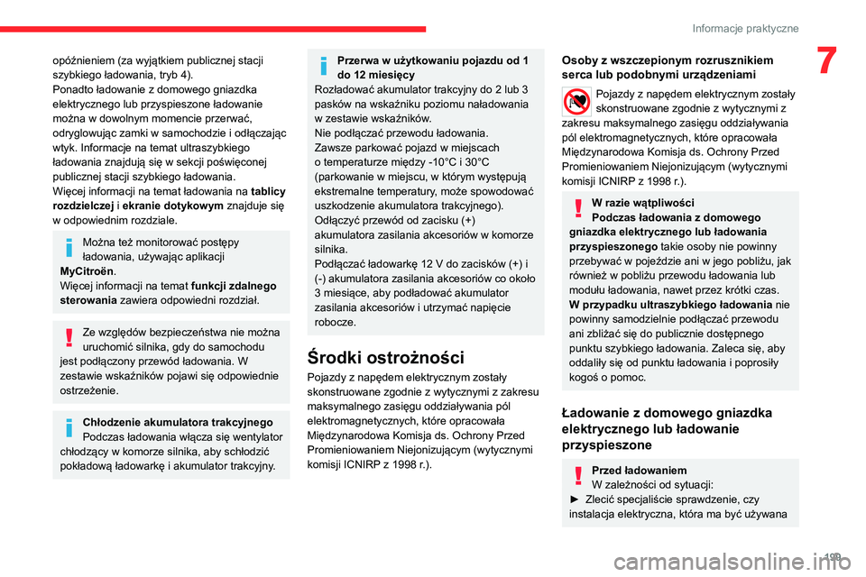 CITROEN JUMPER SPACETOURER 2021 Instrukcja obsługi (in Polish) 199
Informacje praktyczne
7opóźnieniem (za wyjątkiem publicznej stacji
szybkiego ładowania, tryb 4).
Ponadto ładowanie z domowego gniazdka
elektrycznego lub przyspieszone ładowanie
można w d CITROEN JUMPER SPACETOURER 2021 Instrukcja obsługi (in Polish) 199
Informacje praktyczne
7opóźnieniem (za wyjątkiem publicznej stacji
szybkiego ładowania, tryb 4).
Ponadto ładowanie z domowego gniazdka
elektrycznego lub przyspieszone ładowanie
można w d