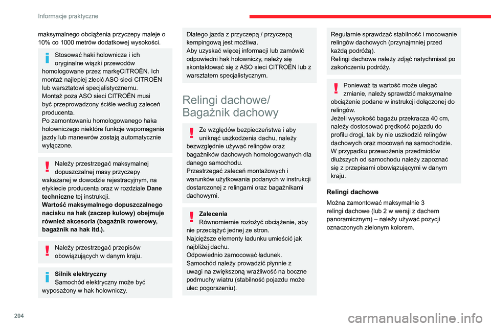 CITROEN JUMPER SPACETOURER 2021 Instrukcja obsługi (in Polish) 204
Informacje praktyczne
maksymalnego obciążenia przyczepy maleje o
10% co 1000 metrów dodatkowej wysokości.
Stosować haki holownicze i ich
oryginalne wiązki przewodów
homologowane przez m CITROEN JUMPER SPACETOURER 2021 Instrukcja obsługi (in Polish) 204
Informacje praktyczne
maksymalnego obciążenia przyczepy maleje o
10% co 1000 metrów dodatkowej wysokości.
Stosować haki holownicze i ich
oryginalne wiązki przewodów
homologowane przez m