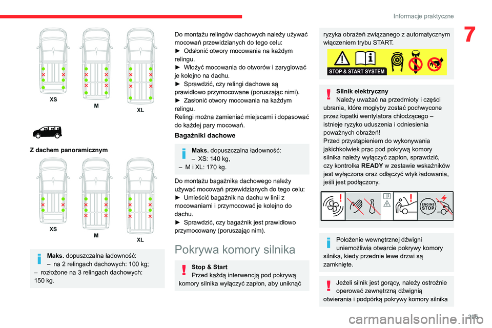 CITROEN JUMPER SPACETOURER 2021 Instrukcja obsługi (in Polish) 205
Informacje praktyczne
7
Z dachem panoramicznym
Maks. dopuszczalna ładowność:
– na 2 relingach dachowych: 100 kg;
–
rozłożone na 3 relingach dachowych:
150
kg.
Do montaż CITROEN JUMPER SPACETOURER 2021 Instrukcja obsługi (in Polish) 205
Informacje praktyczne
7
Z dachem panoramicznym
Maks. dopuszczalna ładowność:
– na 2 relingach dachowych: 100 kg;
–
rozłożone na 3 relingach dachowych:
150
kg.
Do montaż