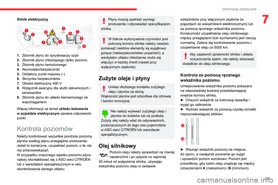 CITROEN JUMPER SPACETOURER 2021 Instrukcja obsługi (in Polish) 207
Informacje praktyczne
7Silnik elektryczny
1.Zbiornik płynu do spryskiwaczy szyb
2. Zbiornik płynu chłodzącego (tylko poziom)
3. Zbiornik płynu hamulcowego
4. Akumulator/bezpieczniki
5. Odd CITROEN JUMPER SPACETOURER 2021 Instrukcja obsługi (in Polish) 207
Informacje praktyczne
7Silnik elektryczny
1.Zbiornik płynu do spryskiwaczy szyb
2. Zbiornik płynu chłodzącego (tylko poziom)
3. Zbiornik płynu hamulcowego
4. Akumulator/bezpieczniki
5. Odd