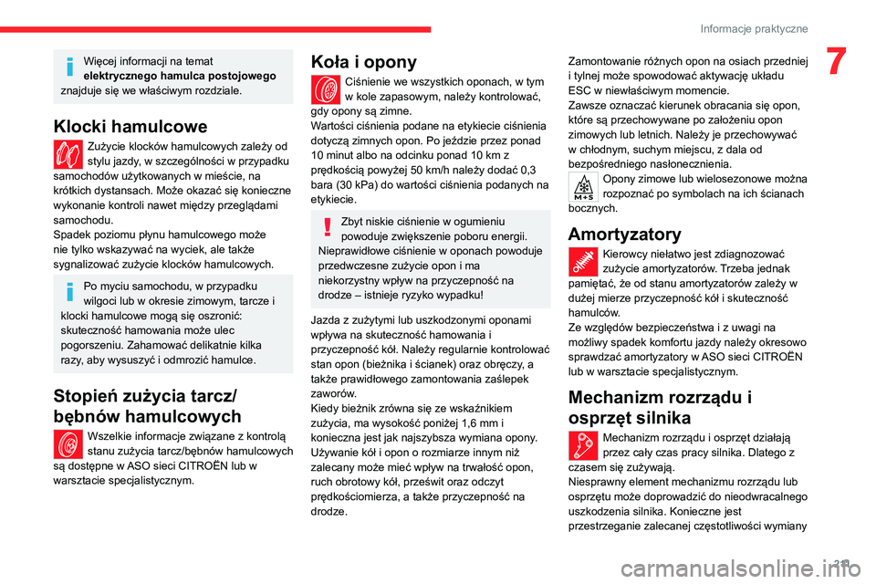CITROEN JUMPER DISPATCH 2021 Instrukcja obsługi (in Polish) 2 11
Informacje praktyczne
7Więcej informacji na temat
elektrycznego hamulca postojowego
znajduje się we właściwym rozdziale.
Klocki hamulcowe
Zużycie klocków hamulcowych zależy od
stylu jaz CITROEN JUMPER DISPATCH 2021 Instrukcja obsługi (in Polish) 2 11
Informacje praktyczne
7Więcej informacji na temat
elektrycznego hamulca postojowego
znajduje się we właściwym rozdziale.
Klocki hamulcowe
Zużycie klocków hamulcowych zależy od
stylu jaz