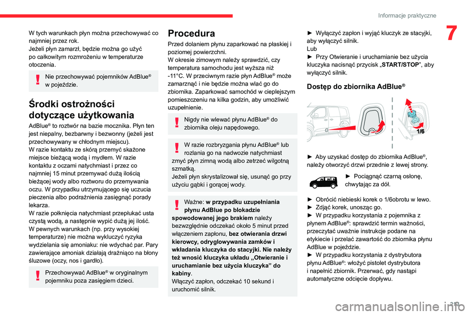 CITROEN JUMPER SPACETOURER 2021 Instrukcja obsługi (in Polish) 213
Informacje praktyczne
7W tych warunkach płyn można przechowywać co
najmniej przez rok.
Jeżeli płyn zamarzł, będzie można go użyć
po całkowitym rozmrożeniu w temperaturze
otoczenia.
CITROEN JUMPER SPACETOURER 2021 Instrukcja obsługi (in Polish) 213
Informacje praktyczne
7W tych warunkach płyn można przechowywać co
najmniej przez rok.
Jeżeli płyn zamarzł, będzie można go użyć
po całkowitym rozmrożeniu w temperaturze
otoczenia.