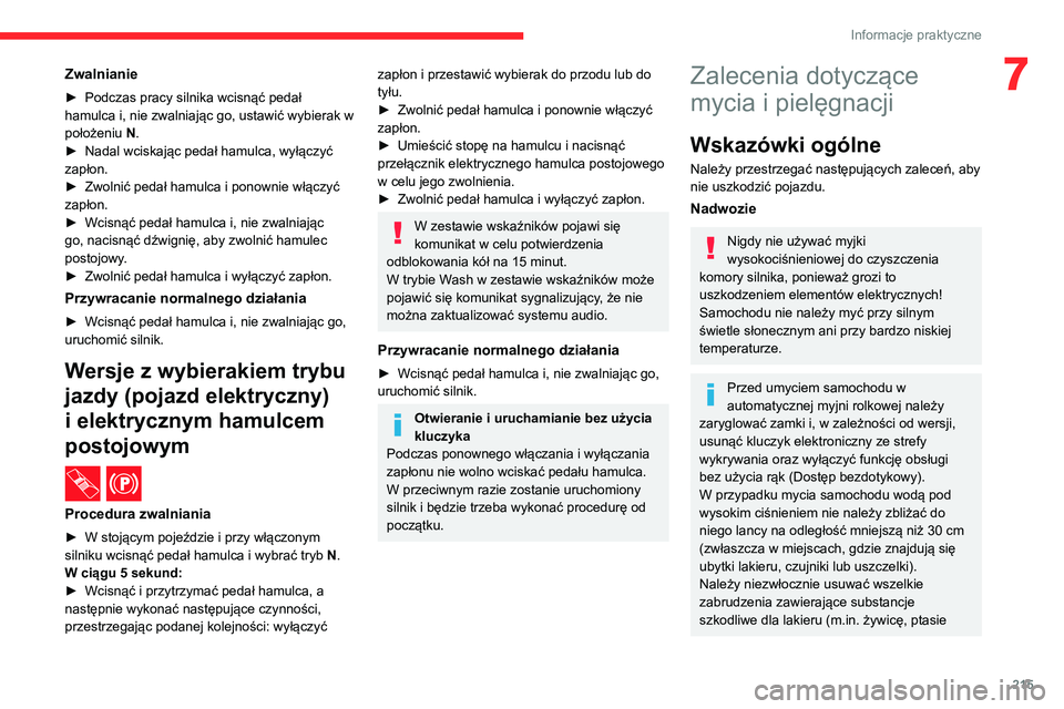 CITROEN JUMPER SPACETOURER 2021 Instrukcja obsługi (in Polish) 215
Informacje praktyczne
7Zwalnianie
► Podczas pracy silnika wcisnąć pedał
hamulca i, nie zwalniając go, ustawić wybierak w
położeniu N
.
►
Nadal wciskając pedał hamulca, wyłączy CITROEN JUMPER SPACETOURER 2021 Instrukcja obsługi (in Polish) 215
Informacje praktyczne
7Zwalnianie
► Podczas pracy silnika wcisnąć pedał
hamulca i, nie zwalniając go, ustawić wybierak w
położeniu N
.
►
Nadal wciskając pedał hamulca, wyłączy