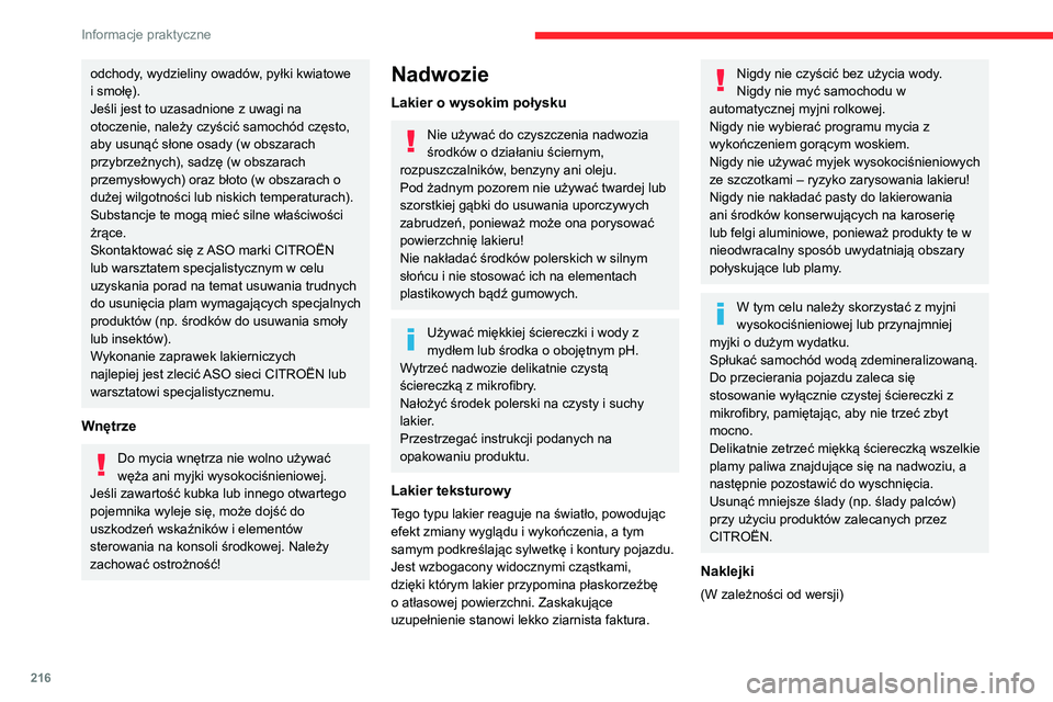 CITROEN JUMPER SPACETOURER 2021 Instrukcja obsługi (in Polish) 216
Informacje praktyczne
Nie należy myć samochodu myjką
wysokociśnieniową, ponieważ grozi to
uszkodzeniem lub odklejeniem naklejek!
Używać węża o dużym przepływie (z
wodą o temperatur CITROEN JUMPER SPACETOURER 2021 Instrukcja obsługi (in Polish) 216
Informacje praktyczne
Nie należy myć samochodu myjką
wysokociśnieniową, ponieważ grozi to
uszkodzeniem lub odklejeniem naklejek!
Używać węża o dużym przepływie (z
wodą o temperatur