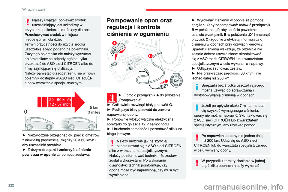 CITROEN JUMPER DISPATCH 2021 Instrukcja obsługi (in Polish) 222
W razie awarii
Należy uważać, ponieważ środek
uszczelniający jest szkodliwy w
przypadku połknięcia i drażniący dla oczu.
Przechowywać środek w miejscu
niedostępnym dla dzieci.
Term CITROEN JUMPER DISPATCH 2021 Instrukcja obsługi (in Polish) 222
W razie awarii
Należy uważać, ponieważ środek
uszczelniający jest szkodliwy w
przypadku połknięcia i drażniący dla oczu.
Przechowywać środek w miejscu
niedostępnym dla dzieci.
Term