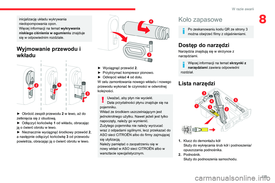 CITROEN JUMPER DISPATCH 2021 Instrukcja obsługi (in Polish) 223
W razie awarii
8inicjalizację układu wykrywania
niedopompowania opon.
Więcej informacji na temat wykrywania
niskiego ciśnienia w ogumieniu znajduje
się w odpowiednim rozdziale.
Wyjmowanie CITROEN JUMPER DISPATCH 2021 Instrukcja obsługi (in Polish) 223
W razie awarii
8inicjalizację układu wykrywania
niedopompowania opon.
Więcej informacji na temat wykrywania
niskiego ciśnienia w ogumieniu znajduje
się w odpowiednim rozdziale.
Wyjmowanie