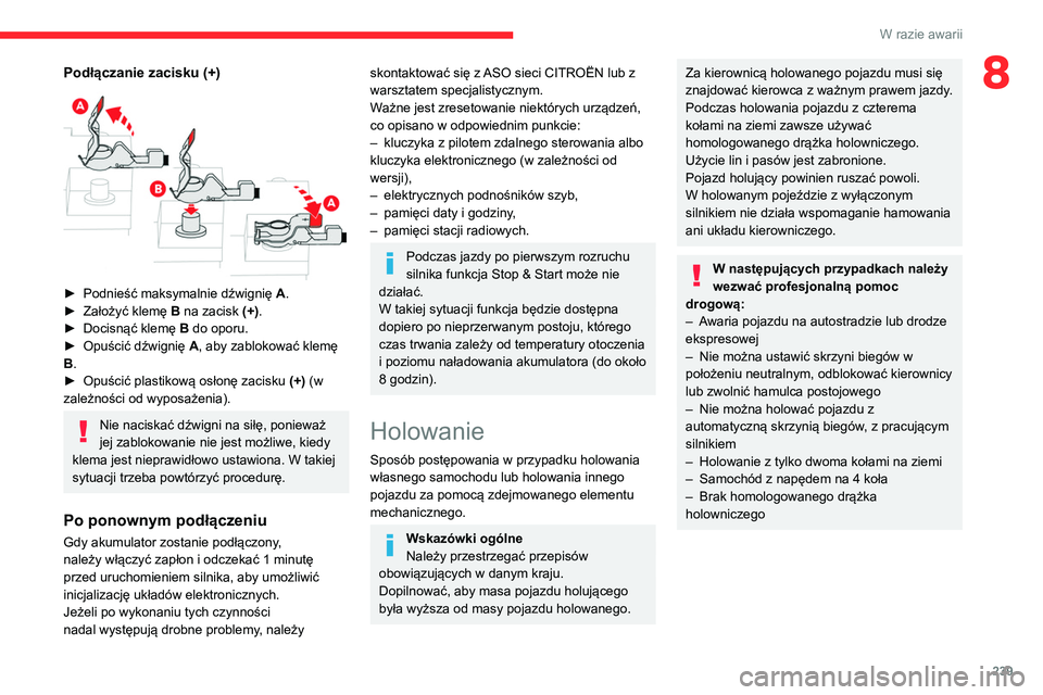 CITROEN JUMPER SPACETOURER 2021 Instrukcja obsługi (in Polish) 239
W razie awarii
8Podłączanie zacisku (+)
► Podnieść maksymalnie dźwignię A .
► Założyć klemę B na zacisk (+).
►
Docisnąć klemę B
do oporu.
►
Opuścić dźwignię A CITROEN JUMPER SPACETOURER 2021 Instrukcja obsługi (in Polish) 239
W razie awarii
8Podłączanie zacisku (+)
► Podnieść maksymalnie dźwignię A .
► Założyć klemę B na zacisk (+).
►
Docisnąć klemę B
do oporu.
►
Opuścić dźwignię A