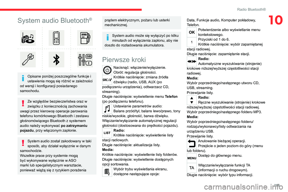 CITROEN JUMPER SPACETOURER 2021 Instrukcja obsługi (in Polish) 255
Radio Bluetooth®
10System audio Bluetooth®
Opisane poniżej poszczególne funkcje i
ustawienia mogą się różnić w zależności
od wersji i konfiguracji posiadanego
samochodu.
Ze wzgl CITROEN JUMPER SPACETOURER 2021 Instrukcja obsługi (in Polish) 255
Radio Bluetooth®
10System audio Bluetooth®
Opisane poniżej poszczególne funkcje i
ustawienia mogą się różnić w zależności
od wersji i konfiguracji posiadanego
samochodu.
Ze wzgl