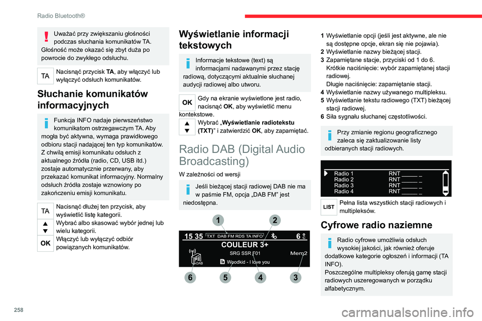 CITROEN JUMPER SPACETOURER 2021 Instrukcja obsługi (in Polish) 258
Radio Bluetooth®
Zmiana pasma (FM1, FM2, DAB itd.)
Zmiana stacji w ramach tego samego
multipleksu.
Rozpoczęcie wyszukiwania
poprzedniego/następnego multipleksu.
Długie naciśnięcie: wybór CITROEN JUMPER SPACETOURER 2021 Instrukcja obsługi (in Polish) 258
Radio Bluetooth®
Zmiana pasma (FM1, FM2, DAB itd.)
Zmiana stacji w ramach tego samego
multipleksu.
Rozpoczęcie wyszukiwania
poprzedniego/następnego multipleksu.
Długie naciśnięcie: wybór