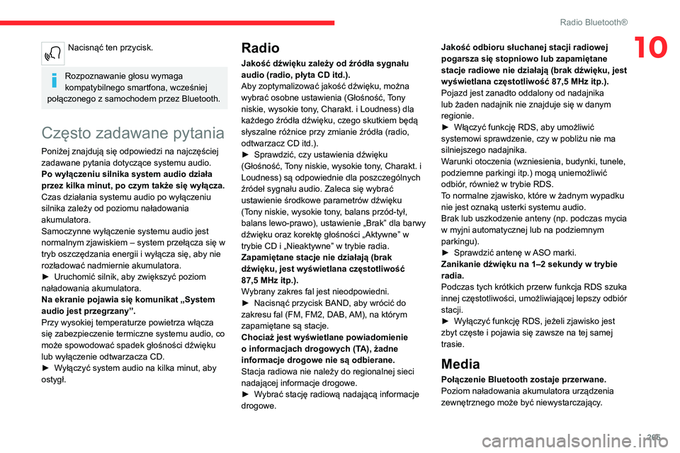 CITROEN JUMPER SPACETOURER 2021 Instrukcja obsługi (in Polish) 265
Radio Bluetooth®
10Nacisnąć ten przycisk.
Rozpoznawanie głosu wymaga
kompatybilnego smartfona, wcześniej
połączonego z samochodem przez Bluetooth.
Często zadawane pytania
Poniżej znajd CITROEN JUMPER SPACETOURER 2021 Instrukcja obsługi (in Polish) 265
Radio Bluetooth®
10Nacisnąć ten przycisk.
Rozpoznawanie głosu wymaga
kompatybilnego smartfona, wcześniej
połączonego z samochodem przez Bluetooth.
Często zadawane pytania
Poniżej znajd