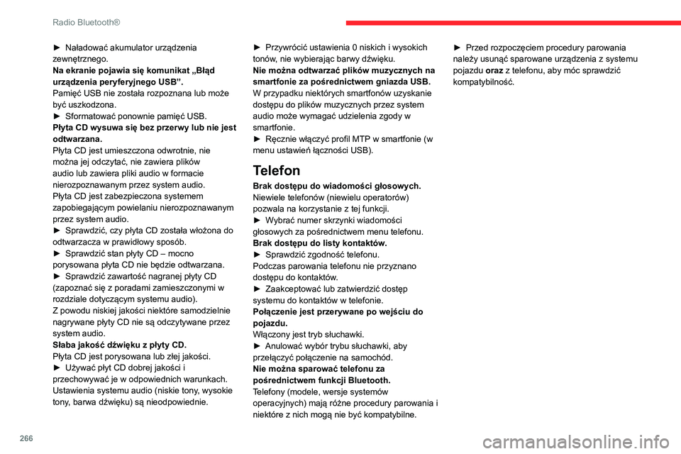 CITROEN JUMPER SPACETOURER 2021 Instrukcja obsługi (in Polish) 266
Radio Bluetooth®
► Naładować akumulator urządzenia
zewnętrznego.
Na ekranie pojawia się komunikat „Błąd
urządzenia peryferyjnego USB”.
Pamięć USB nie została rozpoznana lub mo CITROEN JUMPER SPACETOURER 2021 Instrukcja obsługi (in Polish) 266
Radio Bluetooth®
► Naładować akumulator urządzenia
zewnętrznego.
Na ekranie pojawia się komunikat „Błąd
urządzenia peryferyjnego USB”.
Pamięć USB nie została rozpoznana lub mo