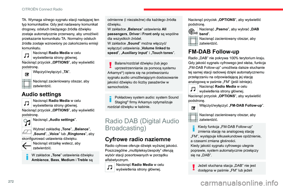 CITROEN JUMPER DISPATCH 2021 Instrukcja obsługi (in Polish) 272
CITROËN Connect Radio
funkcja „FM-DAB Follow-up” nie jest
włączona, w przypadku pogorszenia jakości
sygnału cyfrowego następuje wyłączenie
dźwięku.
Media
Gniazdo USB
Włożyć pam CITROEN JUMPER DISPATCH 2021 Instrukcja obsługi (in Polish) 272
CITROËN Connect Radio
funkcja „FM-DAB Follow-up” nie jest
włączona, w przypadku pogorszenia jakości
sygnału cyfrowego następuje wyłączenie
dźwięku.
Media
Gniazdo USB
Włożyć pam