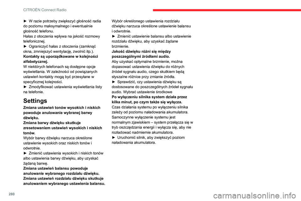 CITROEN JUMPER SPACETOURER 2021 Instrukcja obsługi (in Polish) 280
CITROËN Connect Radio
► W razie potrzeby zwiększyć głośność radia
do poziomu maksymalnego i ewentualnie
głośność telefonu.
Hałas z otoczenia wpływa na jakość rozmowy
telefonicz CITROEN JUMPER SPACETOURER 2021 Instrukcja obsługi (in Polish) 280
CITROËN Connect Radio
► W razie potrzeby zwiększyć głośność radia
do poziomu maksymalnego i ewentualnie
głośność telefonu.
Hałas z otoczenia wpływa na jakość rozmowy
telefonicz