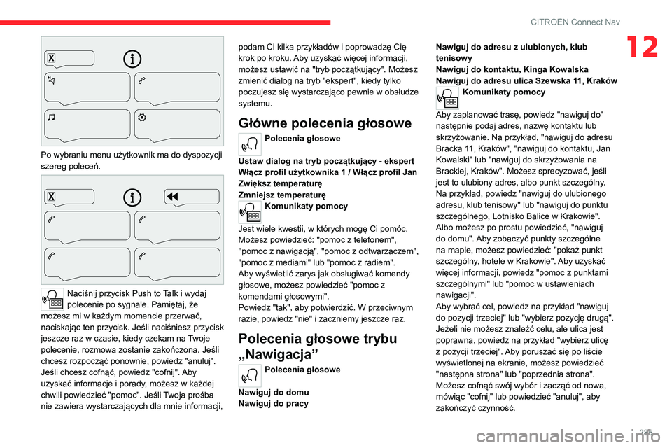 CITROEN JUMPER SPACETOURER 2021 Instrukcja obsługi (in Polish) 285
CITROËN Connect Nav
12
Po wybraniu menu użytkownik ma do dyspozycji
szereg poleceń.
Naciśnij przycisk Push to Talk i wydaj
polecenie po sygnale. Pamiętaj, że
możesz mi w każdym mo CITROEN JUMPER SPACETOURER 2021 Instrukcja obsługi (in Polish) 285
CITROËN Connect Nav
12
Po wybraniu menu użytkownik ma do dyspozycji
szereg poleceń.
Naciśnij przycisk Push to Talk i wydaj
polecenie po sygnale. Pamiętaj, że
możesz mi w każdym mo