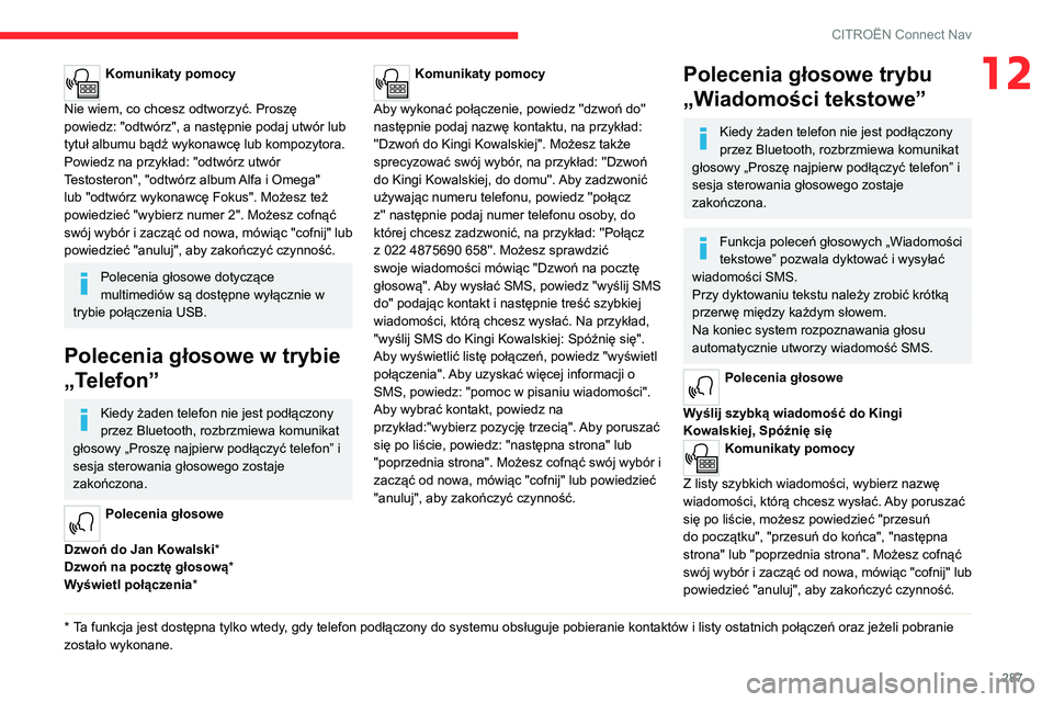 CITROEN JUMPER SPACETOURER 2021 Instrukcja obsługi (in Polish) 287
CITROËN Connect Nav
12Komunikaty pomocy
Nie wiem, co chcesz odtworzyć. Proszę
powiedz: "odtwórz", a następnie podaj utwór lub
tytuł albumu bądź wykonawcę lub kompozytora.
Pow CITROEN JUMPER SPACETOURER 2021 Instrukcja obsługi (in Polish) 287
CITROËN Connect Nav
12Komunikaty pomocy
Nie wiem, co chcesz odtworzyć. Proszę
powiedz: "odtwórz", a następnie podaj utwór lub
tytuł albumu bądź wykonawcę lub kompozytora.
Pow