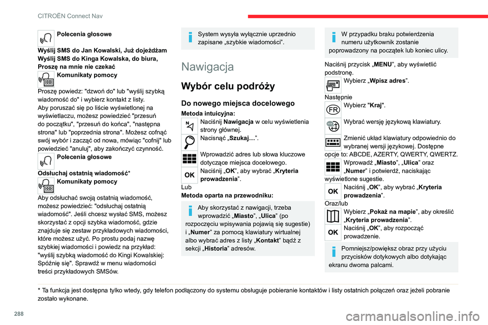 CITROEN JUMPER SPACETOURER 2021 Instrukcja obsługi (in Polish) 288
CITROËN Connect Nav
Do jednego z ostatnich
miejsc docelowych
Nacisnąć Nawigacja w celu wyświetlenia
strony głównej.
Nacisnąć przycisk „ MENU”, aby wyświetlić
podstronę.
Wybrać CITROEN JUMPER SPACETOURER 2021 Instrukcja obsługi (in Polish) 288
CITROËN Connect Nav
Do jednego z ostatnich
miejsc docelowych
Nacisnąć Nawigacja w celu wyświetlenia
strony głównej.
Nacisnąć przycisk „ MENU”, aby wyświetlić
podstronę.
Wybrać