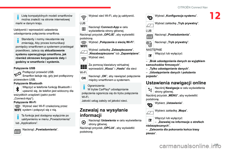 CITROEN JUMPER SPACETOURER 2021 Instrukcja obsługi (in Polish) 291
CITROËN Connect Nav
12Listę kompatybilnych modeli smartfonów
można znaleźć na stronie internetowej
marki w danym kraju.
Uaktywnić i wprowadzić ustawienia
udostępniania połączenia sma CITROEN JUMPER SPACETOURER 2021 Instrukcja obsługi (in Polish) 291
CITROËN Connect Nav
12Listę kompatybilnych modeli smartfonów
można znaleźć na stronie internetowej
marki w danym kraju.
Uaktywnić i wprowadzić ustawienia
udostępniania połączenia sma