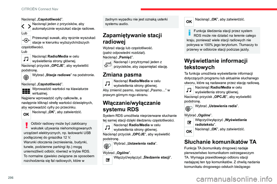 CITROEN JUMPER DISPATCH 2021 Instrukcja obsługi (in Polish) 296
CITROËN Connect Nav
źródła zostaje automatycznie przerwany,
aby umożliwić przekazanie komunikatu TA.
Normalny odsłuch źródła zostaje wznowiony po
zakończeniu emisji komunikatu.
Wybra CITROEN JUMPER DISPATCH 2021 Instrukcja obsługi (in Polish) 296
CITROËN Connect Nav
źródła zostaje automatycznie przerwany,
aby umożliwić przekazanie komunikatu TA.
Normalny odsłuch źródła zostaje wznowiony po
zakończeniu emisji komunikatu.
Wybra