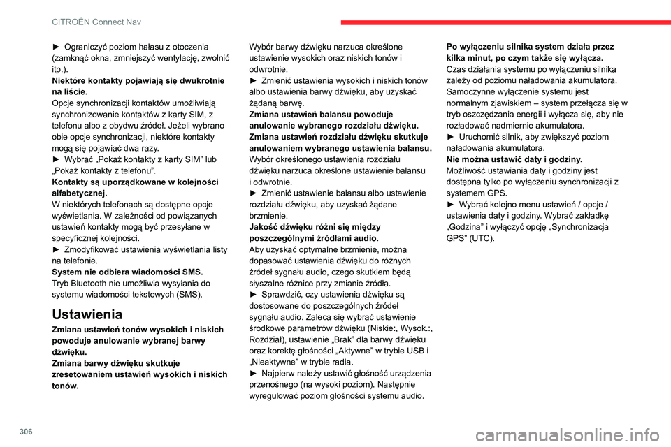 CITROEN JUMPER SPACETOURER 2021 Instrukcja obsługi (in Polish) 306
CITROËN Connect Nav
► Ograniczyć poziom hałasu z otoczenia
(zamknąć okna, zmniejszyć wentylację, zwolnić
itp.).
Niektóre kontakty pojawiają się dwukrotnie
na liście.
Opcje synchro CITROEN JUMPER SPACETOURER 2021 Instrukcja obsługi (in Polish) 306
CITROËN Connect Nav
► Ograniczyć poziom hałasu z otoczenia
(zamknąć okna, zmniejszyć wentylację, zwolnić
itp.).
Niektóre kontakty pojawiają się dwukrotnie
na liście.
Opcje synchro