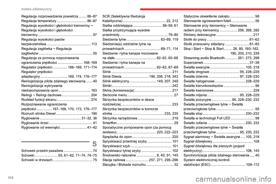 CITROEN JUMPER SPACETOURER 2021 Instrukcja obsługi (in Polish) 312
Indeks alfabetyczny
Regulacja rozprowadzenia powietrza 86–87
Regulacja temperatury
86–87
Regulacja wysokości i głębokości kierownicy ~
Regulacja wysokości i głębokości
kie CITROEN JUMPER SPACETOURER 2021 Instrukcja obsługi (in Polish) 312
Indeks alfabetyczny
Regulacja rozprowadzenia powietrza 86–87
Regulacja temperatury
86–87
Regulacja wysokości i głębokości kierownicy ~
Regulacja wysokości i głębokości
kie