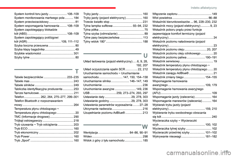 CITROEN JUMPER SPACETOURER 2021  Instrukcja obsługi (in Polish) 313
Indeks alfabetyczny
System kontroli toru jazdy     108–109
System monitorowania martwego pola     
184
System przeciwzaciskowy
    
81
System wspomagania hamowania
    
108–109
System zapobieg