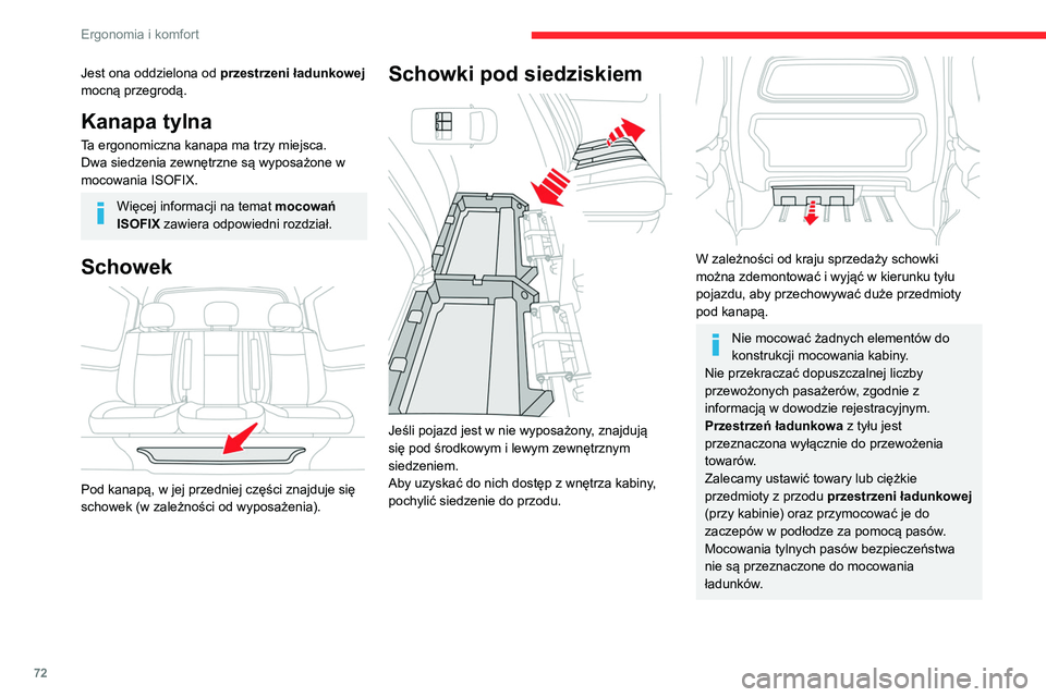 CITROEN JUMPER SPACETOURER 2021  Instrukcja obsługi (in Polish) 72
Ergonomia i komfort
Składana kabina 
przedłużona
 
 
Kabina przedłużona jest wyposażona w 
składaną kanapę, pasy bezpieczeństwa i boczne 
szyby. Jest ona oddzielona od przestrzeni 
ładun