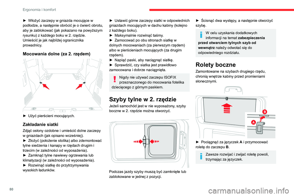 CITROEN JUMPER DISPATCH 2021 Instrukcja obsługi (in Polish) 80
Ergonomia i komfort
Dach panoramiczny
Wyposażony w dwie niezależne rolety
przyciemniające sterowane ręcznie,
poprawiające komfort termiczny i akustyczny.
Rolety
Otwieranie/zamykanie
CITROEN JUMPER DISPATCH 2021 Instrukcja obsługi (in Polish) 80
Ergonomia i komfort
Dach panoramiczny
Wyposażony w dwie niezależne rolety
przyciemniające sterowane ręcznie,
poprawiające komfort termiczny i akustyczny.
Rolety
Otwieranie/zamykanie