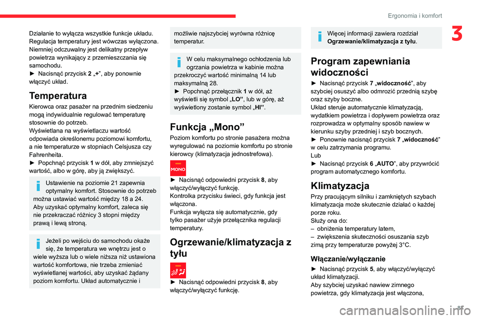 CITROEN JUMPER DISPATCH 2021 Instrukcja obsługi (in Polish) 87
Ergonomia i komfort
3Działanie to wyłącza wszystkie funkcje układu.
Regulacja temperatury jest wówczas wyłączona.
Niemniej odczuwalny jest delikatny przepływ
powietrza wynikający z przem CITROEN JUMPER DISPATCH 2021 Instrukcja obsługi (in Polish) 87
Ergonomia i komfort
3Działanie to wyłącza wszystkie funkcje układu.
Regulacja temperatury jest wówczas wyłączona.
Niemniej odczuwalny jest delikatny przepływ
powietrza wynikający z przem